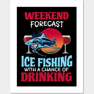 Weekend Forecast Ice Fishing With A Chance Of Drinking Posters and Art